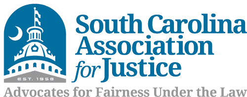 South Carolina Association for Justice Advocates for Fairness Under the Law
